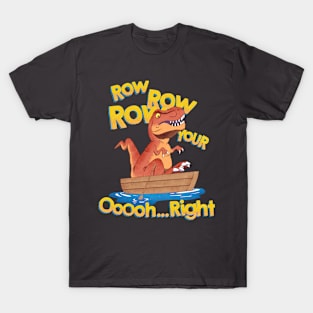 row row row your. oh right T-Shirt